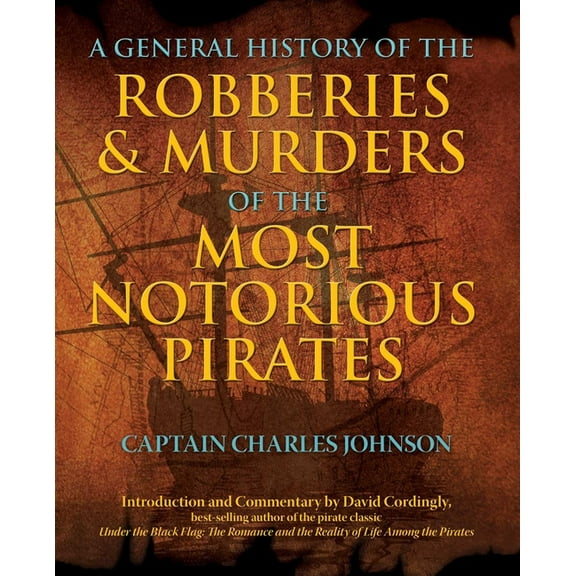 General History of the Robberies & Murders of the Most Notorious Pirates, (Paperback)