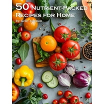 50 Nutrient-Packed Recipes for Home, (Paperback)