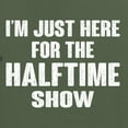 thumbnail image 5 of Wild Bobby I'm Just Here For The Halftime Show Sports Men Graphic T-Shirt, Military Green, X-Large, 5 of 5