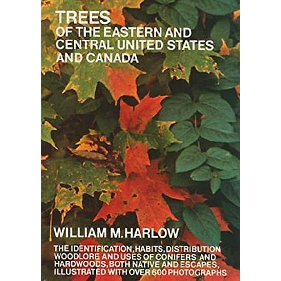 Pre-Owned Trees of the Eastern and Central United States and Canada: The Identification, Habits, Distribution, Woodlore and Uses of Conifers and Hardwoods, Both (Paperback) 0486203956 9780486203959