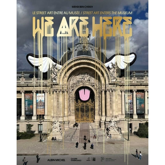 We Are Here: Street Art Enters the Museum, (Hardcover)