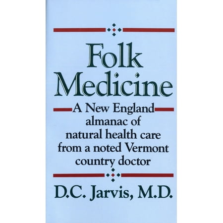 Folk Medicine : A New England Almanac of Natural Health Care from a Noted Vermont Country