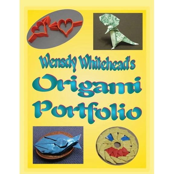 Wensdy Whitehead's Origami Portfolio, (Paperback)