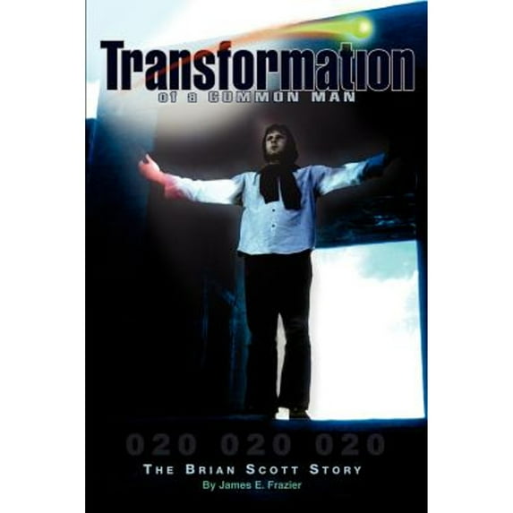 Pre-Owned Transformation of a Common Man: The Brian Scott Story (The Play of Life) (Paperback) 0759639949 9780759639942