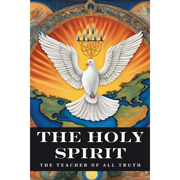 The Holy Spirit: The Teacher of All Truth, (Paperback)