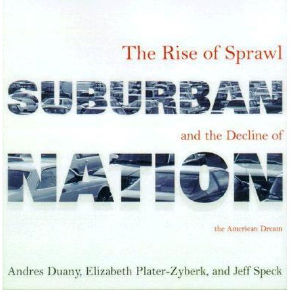 Pre-Owned Suburban Nation: The Rise of Sprawl and the Decline of the American Dream (Hardcover) 0865475571 9780865475571