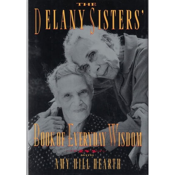 Pre-Owned The Delany Sisters' Book of Everyday Wisdom (Hardcover) 1568360428 9781568360423