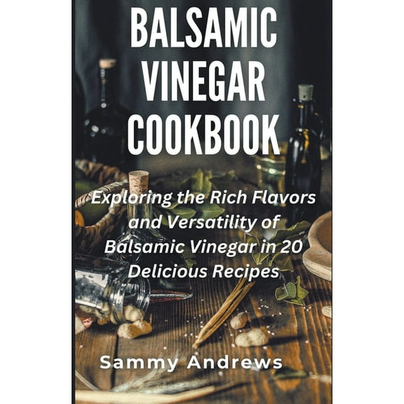 Balsamic Vinegar Cookbook, (Paperback)