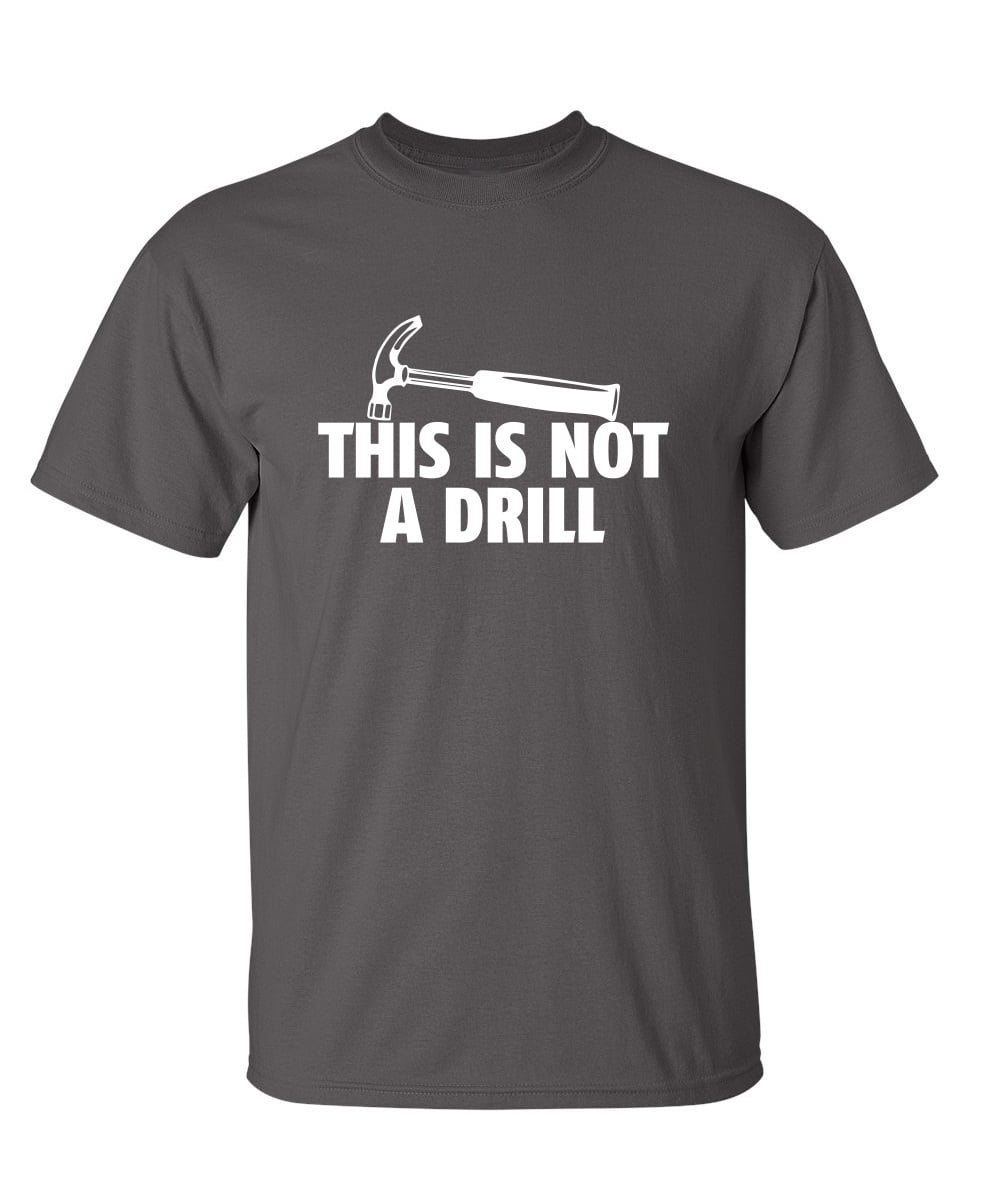 Roadkill T Shirts - This is Not a Drill Humor Graphic Novelty Sarcastic ...