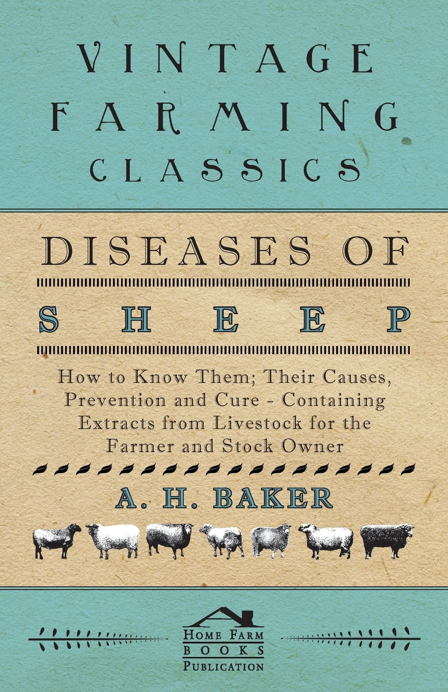 Diseases of Sheep How to Know Them; Their Causes, Prevention and Cure