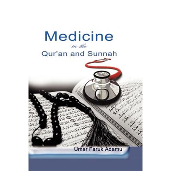 Pre-Owned Medicine in the Qur'an and Sunnah. An Intellectual Reappraisal of the Legacy and Future of Islamic Medicine and its Represent (Paperback)