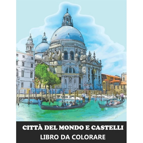 Città del Mondo e Castelli Libro da Colorare: Libro Antistress con disegni rilassanti - Idea regalo di Natale per adulti