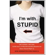 I'm with Stupid: One Man. One Woman. 10,000 Years of Misunderstanding Between the Sexes Cleared Right Up [Paperback - Used]