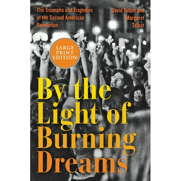 By the Light of Burning Dreams: The Triumphs and Tragedies of the Second American Revolution, (Paperback)