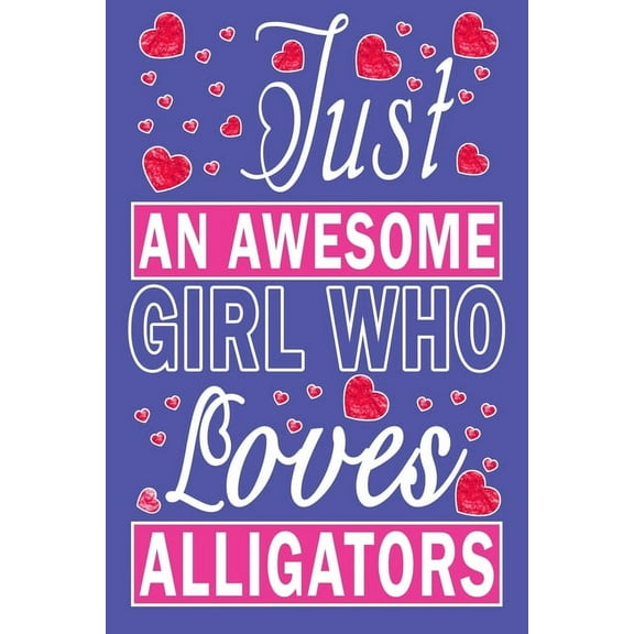 Just An Awesome Girl Who Loves Alligators (Paperback)