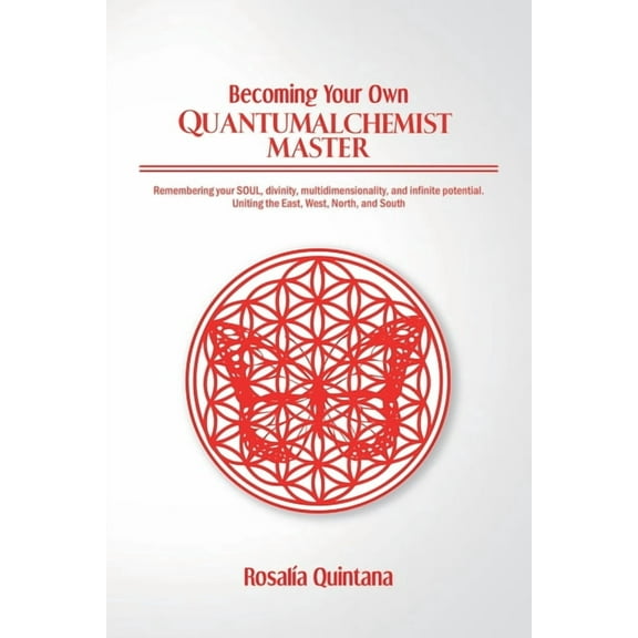 Becoming Your Own Quantum Alchemist Master, (Paperback)