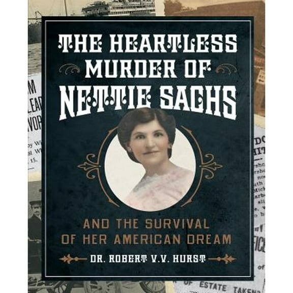 The Heartless Murder Of Nettie Sachs: And The Survival Of Her American Dream
