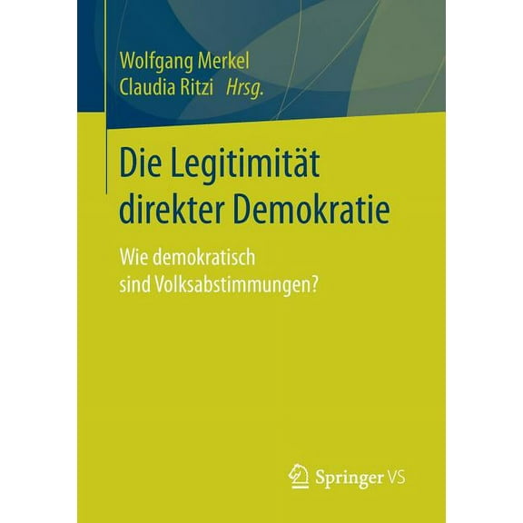 Die Legitimität Direkter Demokratie: Wie Demokratisch Sind Volksabstimmungen?, (Paperback)