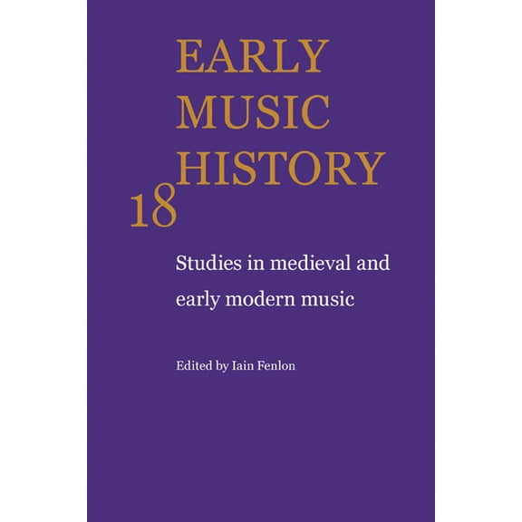 Early Music History: Studies in Medieval and Early Modern Music, (Paperback)