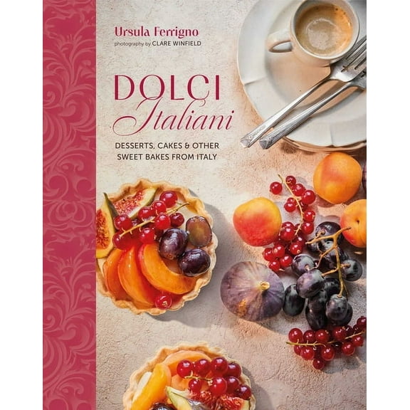 Ursula Ferrigno's Cookbooks Dolci Italiani: Desserts, Cakes & Other Sweet Bakes from Italy, (Hardcover)