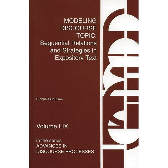 Advances in Discourse Processes Modeling Discourse Topic: Sequential Relations and Strategies in Expository Text, (Hardcover)