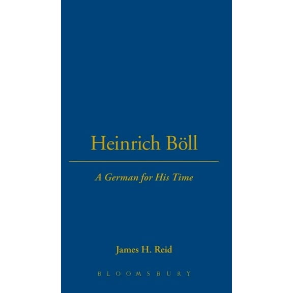 Heinrich BÃ¶ll: A German for His Time, (Hardcover)