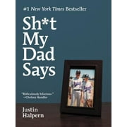 SH,T MY DAD SAYS