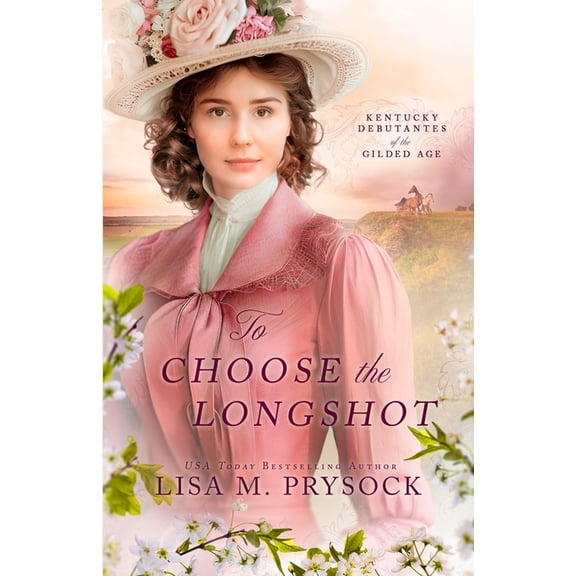 Kentucky Debutantes of the Gilded Age To Choose the Longshot, Book 2, (Paperback)