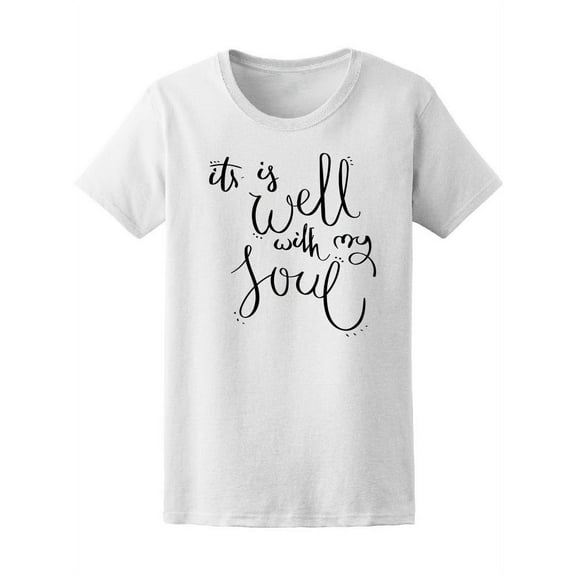 It Is Well With My Soul T-Shirt Women -Image by Shutterstock, Female XX-Large