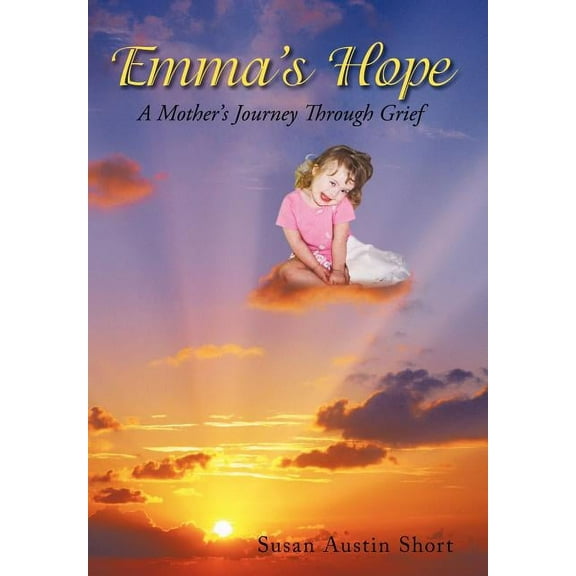 Emma's Hope: A Grieving Mother's Spiritual Journey, (Hardcover)