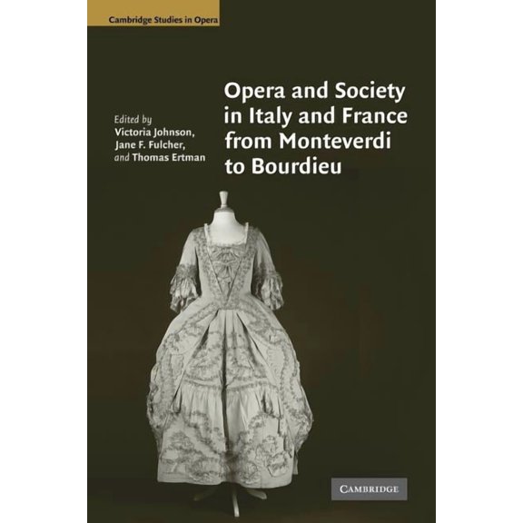 Cambridge Studies in Opera Opera and Society in Italy and France from Monteverdi to Bourdieu, (Paperback)