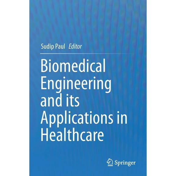 Biomedical Engineering and Its Applications in Healthcare, (Paperback)