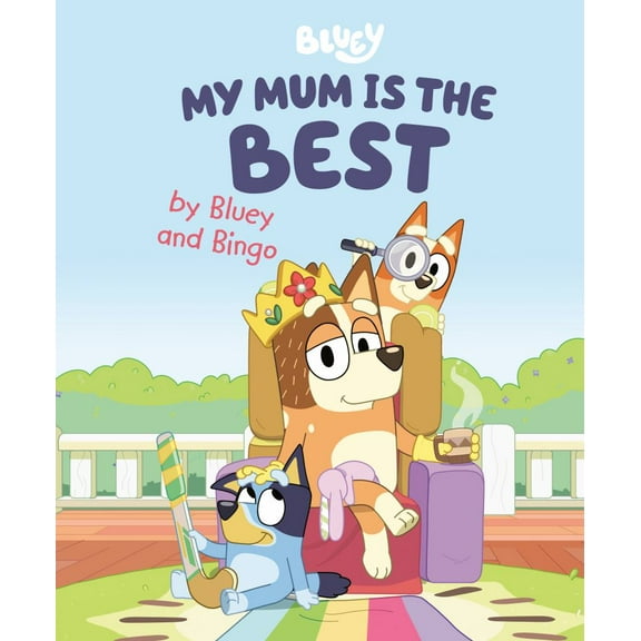 My Mum Is the Best by Bluey and Bingo (Hardcover)