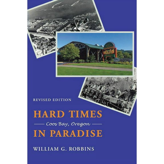 Hard Times in Paradise: Coos Bay, Oregon, (Paperback)