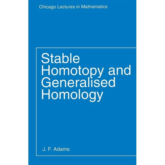 Chicago Lectures in Mathematics Stable Homotopy and Generalised Homology, (Paperback)