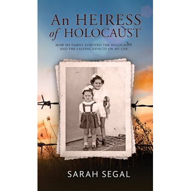 An Heiress of Holocaust - How my family survived the holocaust and the lasting effects on my life
