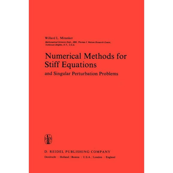 Mathematics and Its Applications Numerical Methods for Stiff Equations and Singular Perturbation Problems: And Singular Perturbation Problems, Book 5, (Paperback)