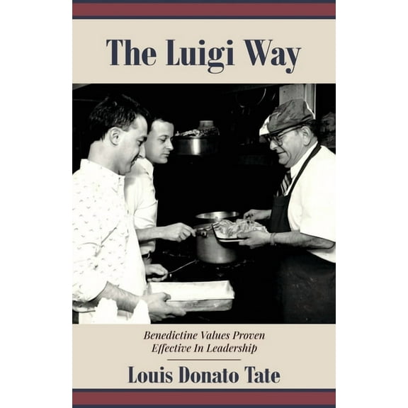 The Luigi Way: Benedictine Values Proven Effective in Leadership, (Paperback)