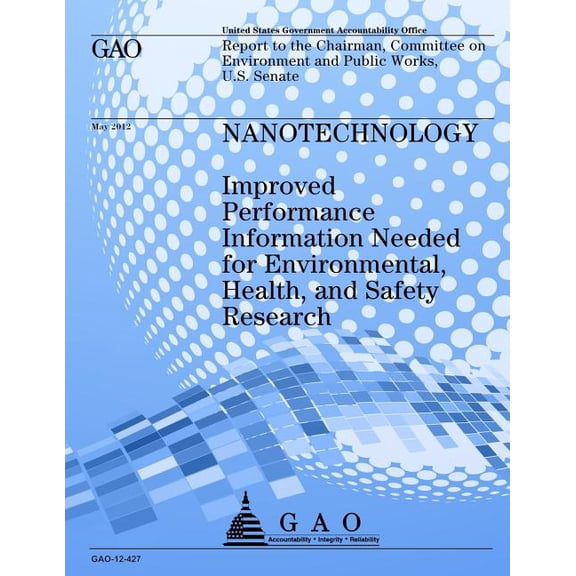 Nanotechnology: Improved Performance Information Needed for Environmental, Health, and Safety, Research (Paperback)