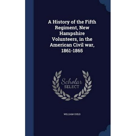 - A History of the Fifth Regiment, New Hampshire Volunteers, in the American Civil War, 1861-1865 (Hardcover)