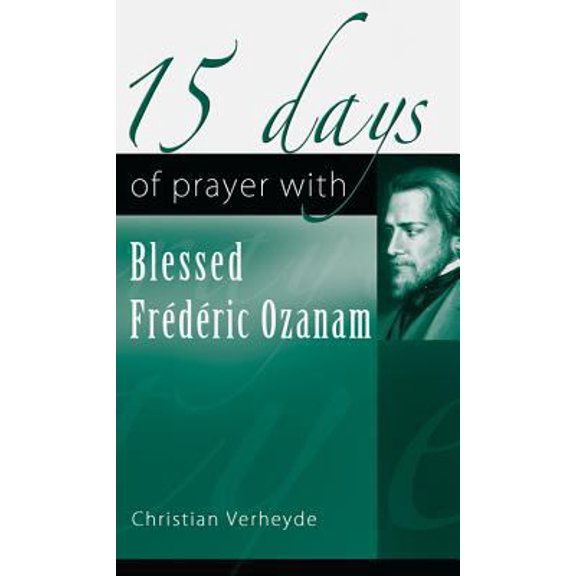 Pre-Owned 15 Days of Prayer with Blessed Frdric Ozanam (Paperback) 1565484878 9781565484870