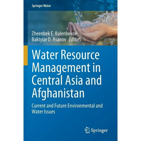 Springer Water Water Resource Management in Central Asia and Afghanistan: Current and Future Environmental and Water Issues, (Paperback)