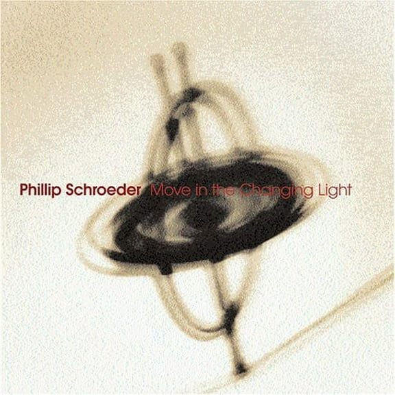 Phillip Schroeder - Move in the Changing Light - Music & Performance - CD