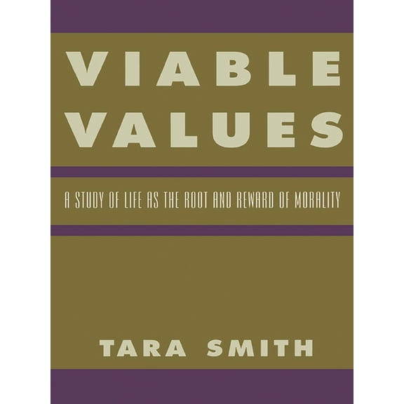 Viable Values: A Study of Life as the Root and Reward of Morality, (Paperback)