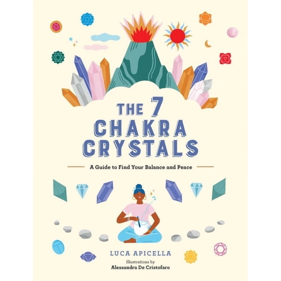 The 7 Chakra Crystals: A Guide to Find Your Balance and Peace, (Hardcover)
