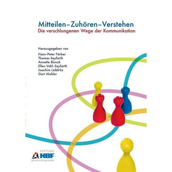 Mitteilen - Zuhören - Verstehen: Die verschlungenen Wege der Kommunikation (Paperback)