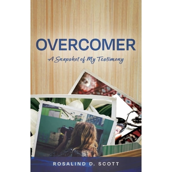 Overcomer: A Snapshot of My Testimony, (Paperback)