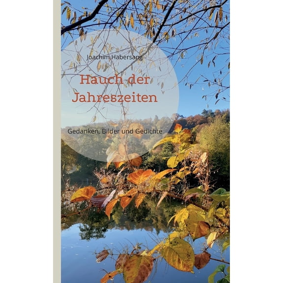 Hauch der Jahreszeiten: Gedanken, Fotos und Gedichte, (Paperback)