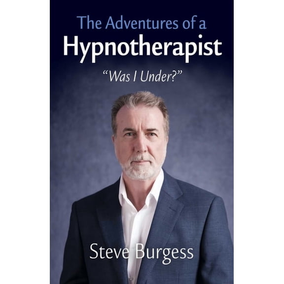 The Adventures of a Hypnotherapist: ''Was I Under?'', (Paperback)