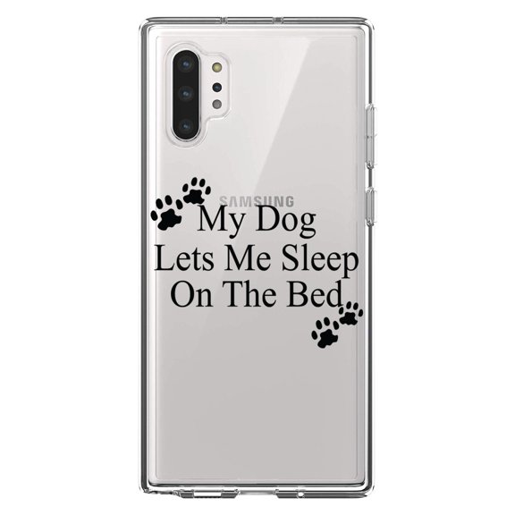 DistinctInk Clear Shockproof Hybrid Case for Galaxy Note 10 PLUS (6.8" Screen) - TPU Bumper Acrylic Back Tempered Glass Screen Protector - My Dog Lets Me Sleep On The Bed